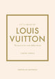 Little Book Of Louis Vuitton: The Story Of The Iconic Fashion House