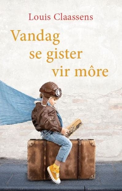 Vandag se Gister vir Môre