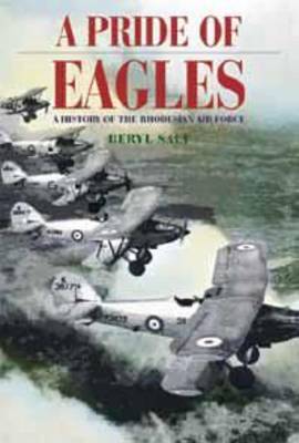 A Pride of Eagles: A History of the Rhodesian Air Force,1920-1980
