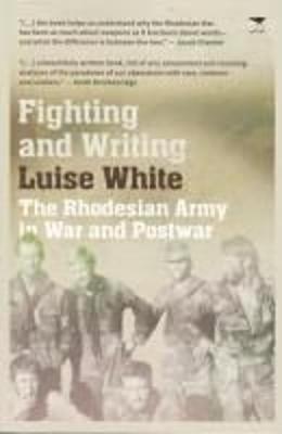 Fighting & Writing: The Rhodesian Army War And Postwar (Paperback)
