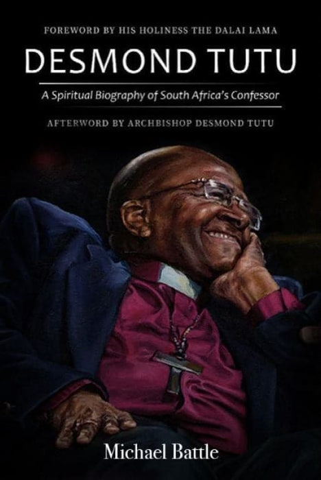 Desmond Tutu: A Spiritual Biography of South Africa's Confessor