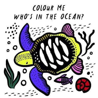 Colour Me: Who's in the Ocean?: Baby's First Bath Book