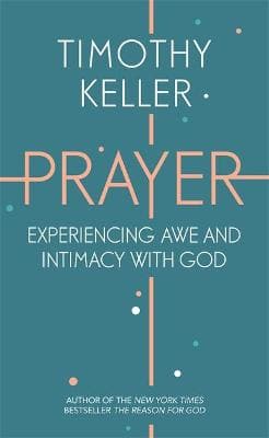 Prayer: Experiencing Awe And Intimacy With God (Paperback)