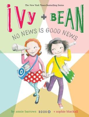 Ivy and Bean 8: No News Is Good News (Paperback)