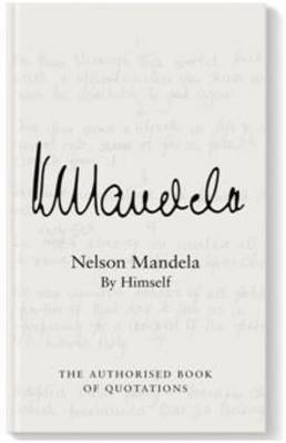 Nelson Mandela: By himself: The authorised book of quotations (Paperback)