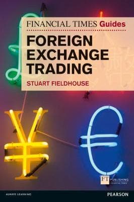 FT Guide to Foreign Exchange Trading: FT Guide to Foreign Exchange Trading