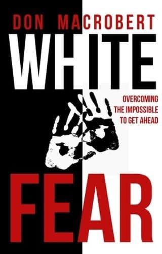 White Fear: Overcoming the Impossible to Get Ahead