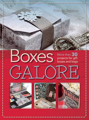Boxes galore: More than 30 projects for gift boxes and bags