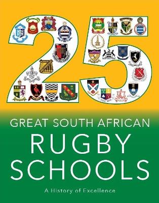 25 Great South African Rugby Schools: A History of Excellence (Paperback)