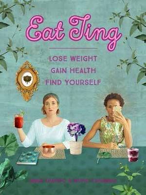 Eat ting: Lose weight, gain health, find yourself