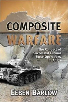Composite Warfare: The Conduct of Successful Ground Force Operations in Africa