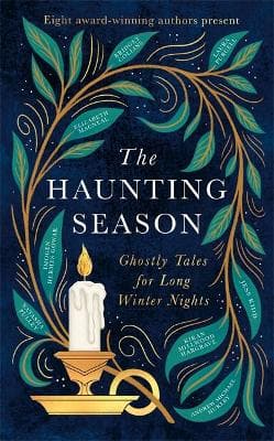 The Haunting Season: Ghostly Tales for Long Winter Nights