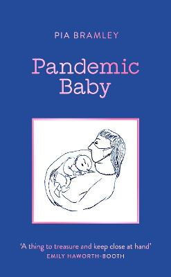 Pandemic Baby: Becoming a Parent in Lockdown
