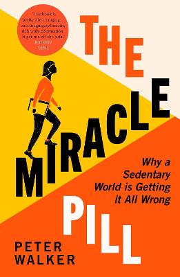 The Miracle Pill: Why a Sedentary World is Getting It All Wrong (Paperback)