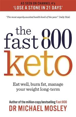 Fast 800 Keto: Eat Well, Burn Fat And Manage Your Weight Long-Term (Paperback)