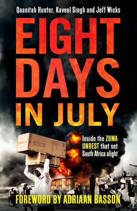 Eight Days in July: Inside the Zuma Unrest That set South Africa Alight (Paperback)