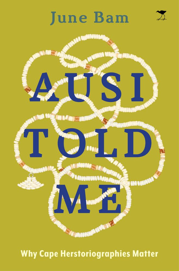 Ausi Told Me: Why Cape Herstoriographies Matter (Trade Paperback)