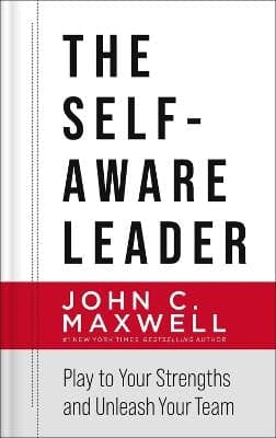 The Self-Aware Leader: Play To Your Strengths, Unleash Your Team (Hardcover)
