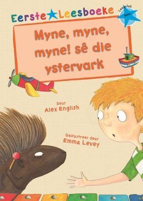 Eerste Leesboeke: Myne, Myne, Myne! Se Die Ystervark (Paperback)