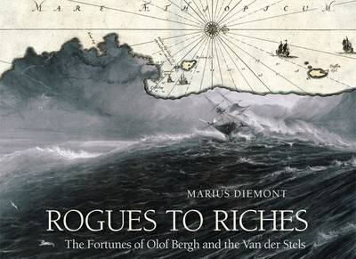 Rogues To Riches: The Fortunes of Olof Bergh and the Van Der Stels (Hardcover)