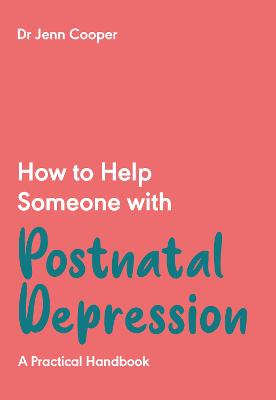 HOW TO HELP SOMEONE WITH POSTNATAL DEPRE