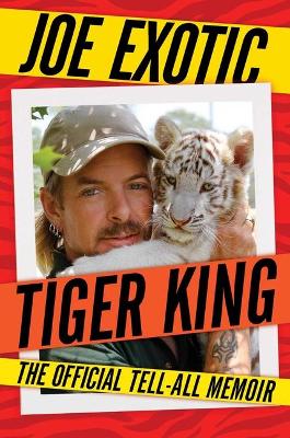 Tiger King: The Official Tell-All Memoir (Hardcover)