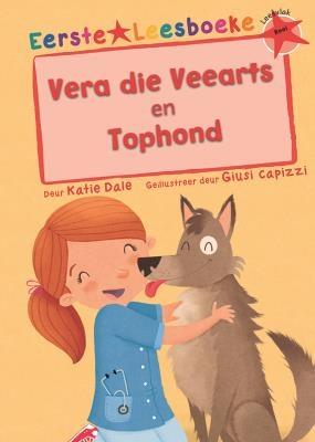 Eerste Leesboeke: Vera Die Veearts En Tophond