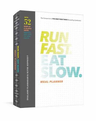 Run Fast. Eat Slow. Meal Planner: Week-at-a-Glance Meal Planner for Hangry Athletes
