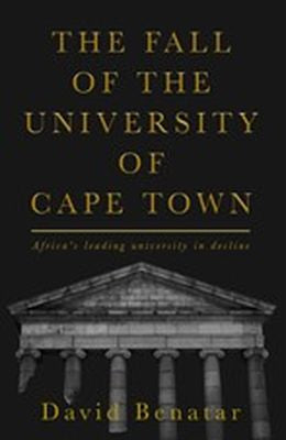 The Fall Of The University Of Cape Town - Africa's Leading University In Decline