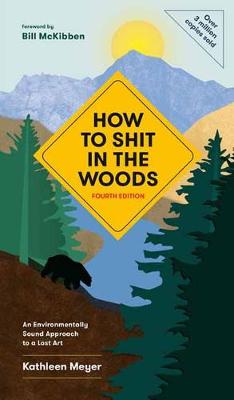 How to Shit in the Woods: An Environmentally Sound Approach to a Lost Art