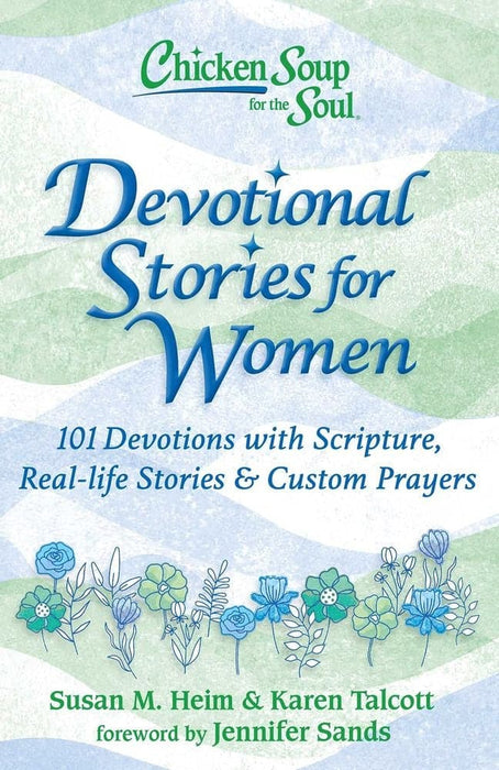 Chicken Soup for the Soul: Devotional Stories for Women - 101 Devotions with Scripture, Real-life Stories & Custom Prayers (Hardcover)