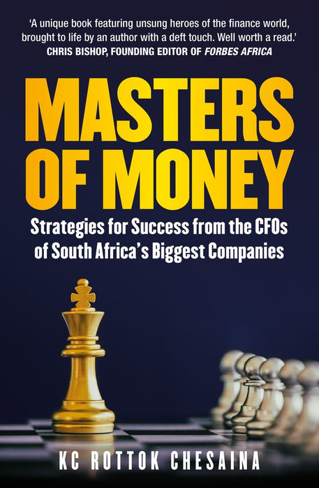 Masters Of Money - Strategies For Success From The CFOs Of South Africa's Biggest Companies (Paperback)