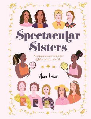 Spectacular Sisters: Amazing Stories of Sisters from Around the World (Hardcover)