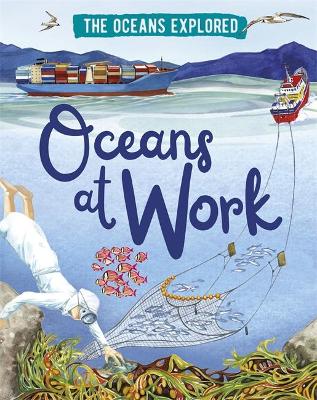 The Oceans Explored: Oceans at Work (Paperback)