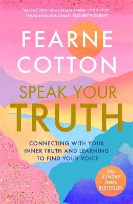 Speak Your Truth: Connecting with Your Inner Truth and Learning to Find Your Voice (Paperback)