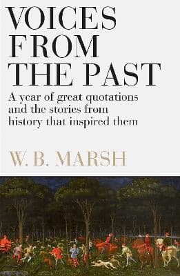 Voices From the Past: A year of great quotations - and the stories from history that inspired them