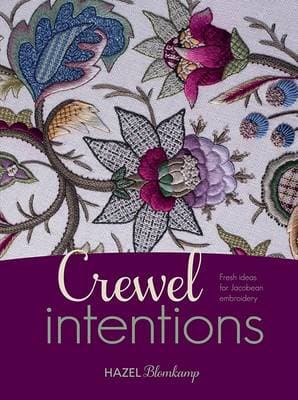 Crewel Intentions: Fresh Ideas for Jacobean Embroidery
