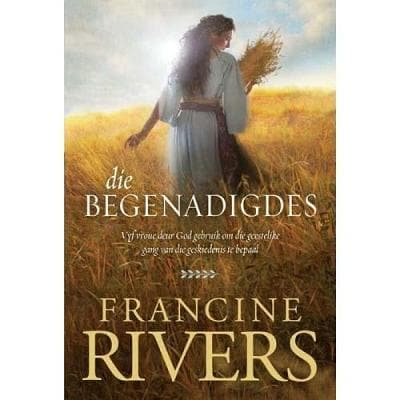 Die Begenadiges: Vyf Vroue Deur God Gebruik on Die Geestelike Gang Van Die Geskiedenis TE Bepaal