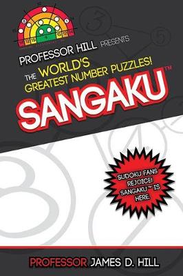 Sangaku: Professor Hill Presents the World's Greatest Number Puzzles!