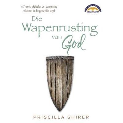Die wapenrusting van God: 'n 7 week aksieplan om oorwinning te behool in die geestelike stryd
