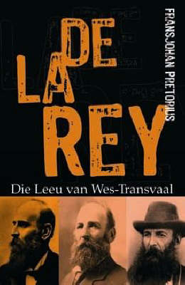 Generaal Koos De La Rey: Die Leeu Van Wes-Transvaal