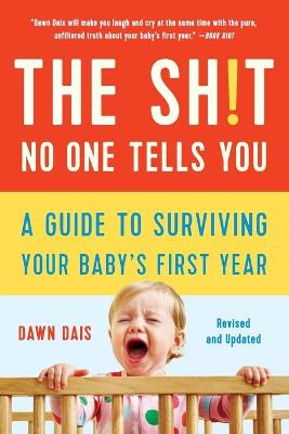 The Sh!t No One Tells You (Revised): A Guide to Surviving Your Baby's First Year
