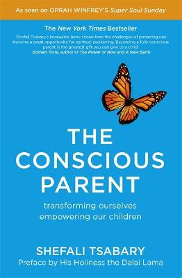 The Conscious Parent: Transforming Ourselves, Empowering Our Children (Paperback)