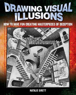 Drawing Visual Illusions: How to Have Fun Creating Masterpieces of Deception