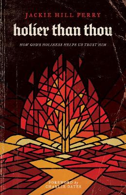Holier Than Thou: How God’s Holiness Helps Us Trust Him (Paperback)