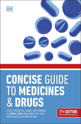 Concise Guide to Medicine & Drugs: Your Essential Quick Reference to Over 3,000 Prescription and Over-the-Counter Drugs