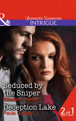 Seduced By The Sniper: Seduced by the Sniper (The Lawmen, Book 2) / Deception Lake (The Gates, Book 4)