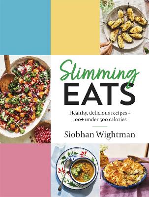 Slimming Eats: Healthy, delicious recipes - 100+ under 500 calories