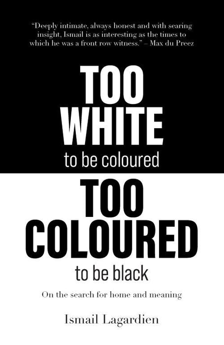 Too White to be Coloured, Too Coloured to be Black: On the Search For Home and Meaning (Paperback)