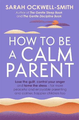 HOW TO BE A CALM PARENT TPB